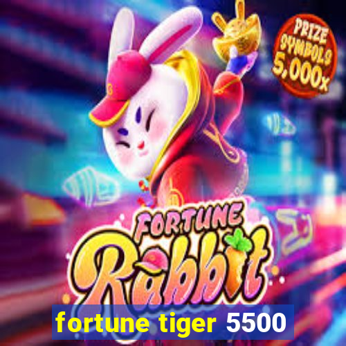 fortune tiger 5500